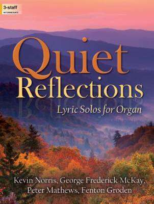 The Lorenz Corporation - Quiet Reflections: Lyric Solos for Organ - Norris /McKay /Mathews /Groden - Organ - Book