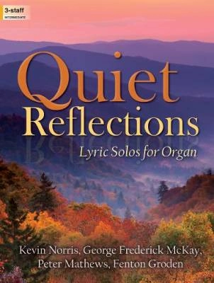 The Lorenz Corporation - Quiet Reflections: Lyric Solos for Organ - Norris /McKay /Mathews /Groden - Orgue - Livre