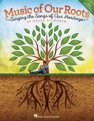 Hal Leonard - Music of Our Roots: Singing the Songs of Our Heritage - Dilworth - Book