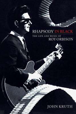 Hal Leonard - Rhapsody in Black: The Life and Music of Roy Orbison - Kruth - Book