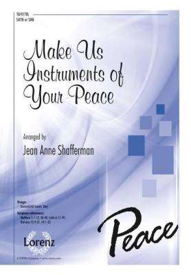 The Lorenz Corporation - Make Us Instruments of Your Peace - Satie/Schubert/Shafferman - SATB/SAB