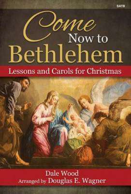 Come Now to Bethlehem - Wood/Wagner - SATB - Book
