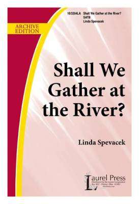 Shall We Gather at the River? - Spevacek - SATB