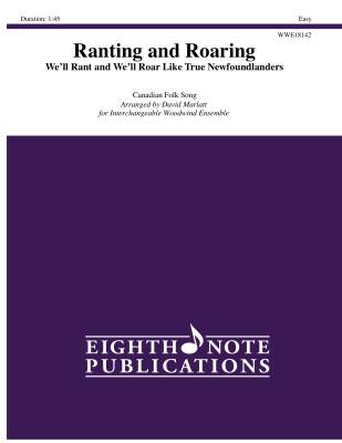 Eighth Note Publications - Ranting and Roaring (Well Rant and Well Roar) - Canadian Folk Song/Marlatt - Woodwind Ensemble