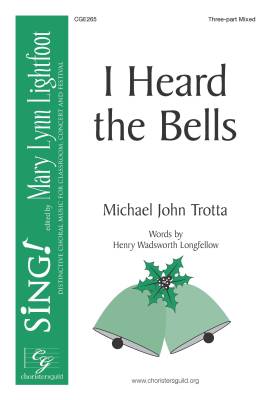 Choristers Guild - I Heard the Bells - Trotta - 3pt Mixed