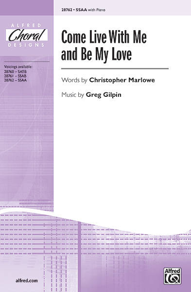 Come Live with Me and Be My Love - Marlowe/Gilpin - SSAA