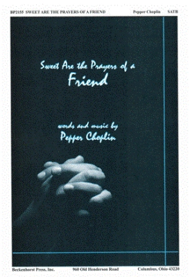 Beckenhorst Press Inc - Sweet Are the Prayers of a Friend - Choplin - SATB