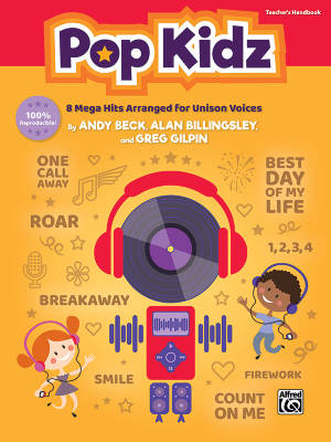 Alfred Publishing - Pop Kidz: 8 Mega Hits Arranged for Unison Voices - Beck/Billingsley/Gilpin - Teachers Handbook