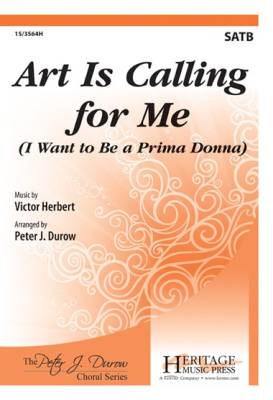 Heritage Music Press - Art Is Calling for Me (I Want to Be a Prima Donna) - Herbert/ Durow - Solo/SATB
