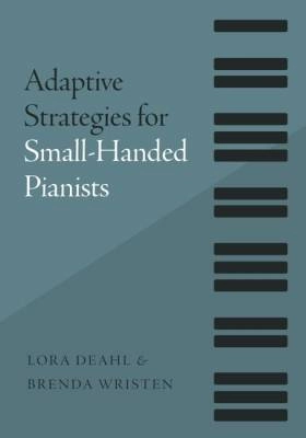 Oxford University Press - Adaptive Strategies for Small-Handed Pianists - Deahl/Wristen - Book