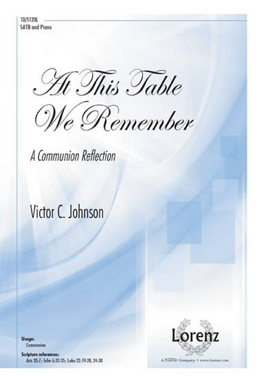 At This Table We Remember: A Communion Reflection - Johnson - SATB