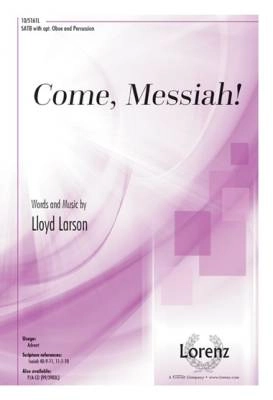 Lorenz Publishing Co. - Come, Messiah! - Larson - SATB