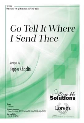 Lorenz Publishing Co. - Go Tell It Where I Send Thee - Choplin - SATB/SAB