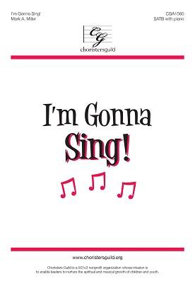I\'m Gonna Sing! - Miller - SATB