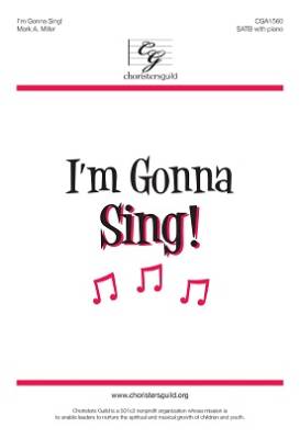 Choristers Guild - Im Gonna Sing! - Miller - SATB