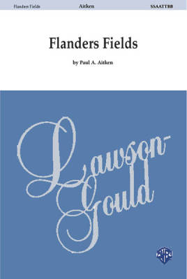 Lawson-Gould Music Publishing - Flanders Fields - McCrae/Aitken - SSAATTBB