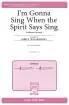 Carl Fischer - Im Gonna Sing When the Spirit Says Sing - Spiritual\/Desjardins - SA