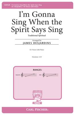 I\'m Gonna Sing When the Spirit Says Sing - Spiritual/Desjardins - SA