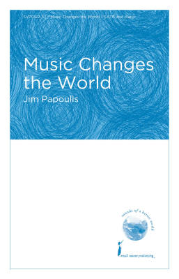 Music Changes the World - Papoulis - SATB