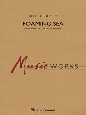 Hal Leonard - Foaming Sea (2nd Movement of The Seas of the Moon) - Buckley - Concert Band - Gr. 4