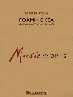 Hal Leonard - Foaming Sea (2nd Movement of The Seas of the Moon) - Buckley - Concert Band - Gr. 4