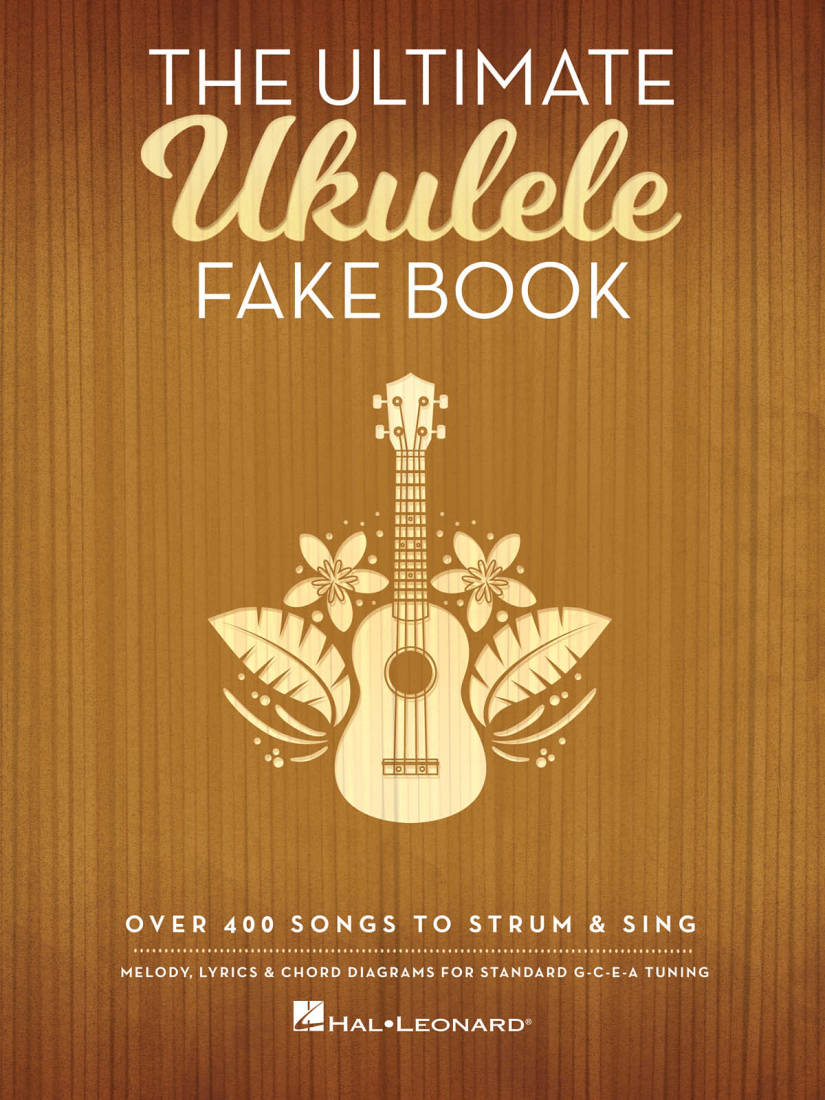 The Ultimate Ukulele Fake Book: Over 400 Songs to Strum & Sing - Book