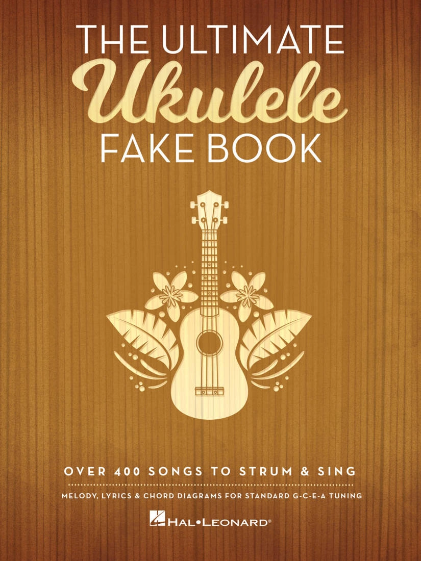 The Ultimate Ukulele Fake Book: Over 400 Songs to Strum & Sing - Book