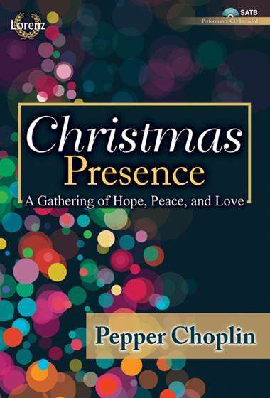 Christmas Presence: A Gathering of Hope, Peace, and Love (Cantata) - Choplin - SATB - Book/CD