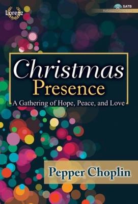 Lorenz Publishing Co. - Christmas Presence: A Gathering of Hope, Peace, and Love (Cantata) - Choplin - SATB - Book/CD