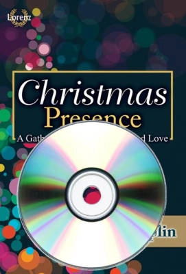 The Lorenz Corporation - Christmas Presence: A Gathering of Hope, Peace, and Love (Cantata) - Choplin - CD daccompagnement  piste divise