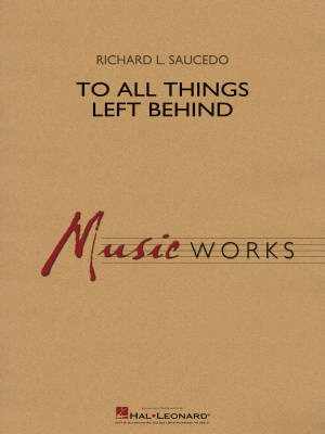 Hal Leonard - To All Things Left Behind - Saucedo - Concert Band - Gr. 4