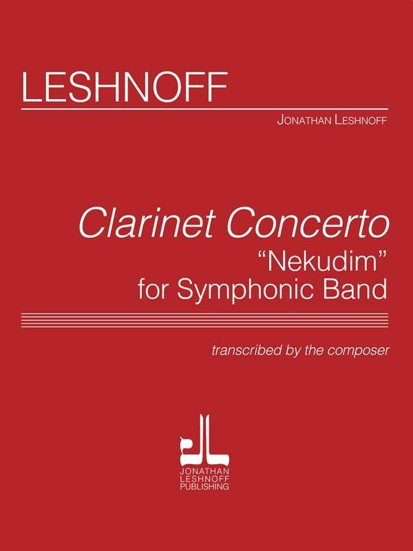 Clarinet Concerto \'\'Nekudim\'\' For Symphonic Band - Leshnoff - Solo Clarinet/Concert Band - Gr. 5