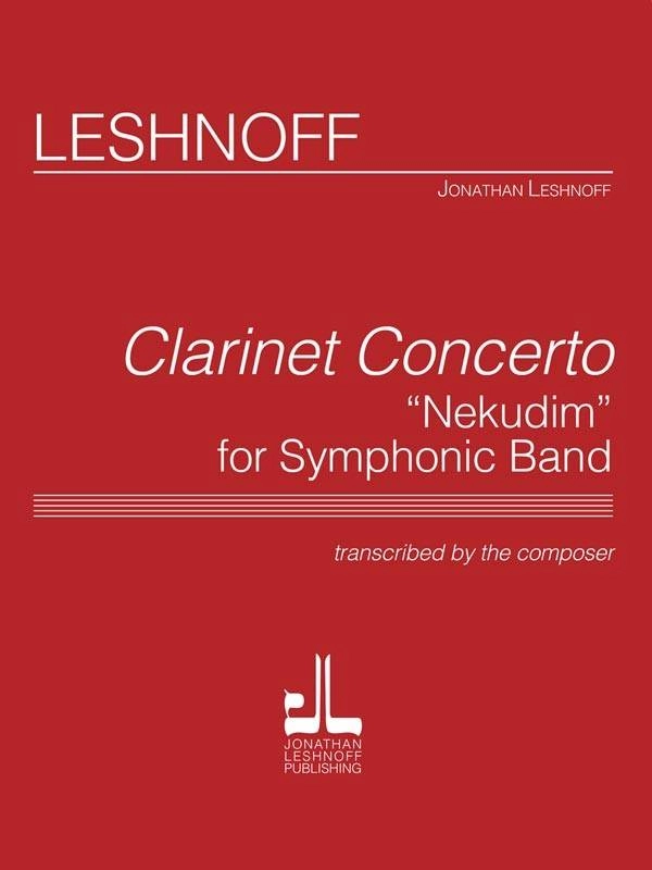 Clarinet Concerto \'\'Nekudim\'\' For Symphonic Band - Leshnoff - Solo Clarinet/Concert Band - Gr. 5