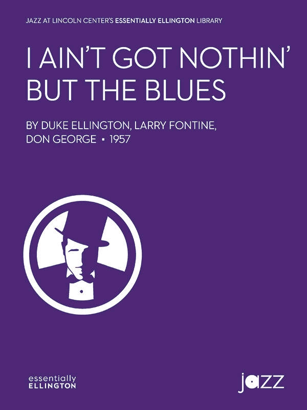 I Ain\'t Got Nothin\' But the Blues - Ellington/Fontine/George - Jazz Ensemble - Gr. 3.5