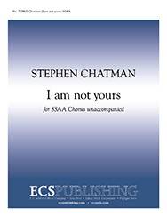 I Am Not Yours - Teasdale/Chatman - SSAA