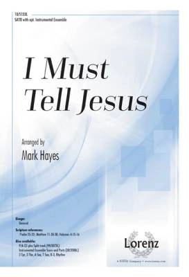 Lorenz Publishing Co. - I Must Tell Jesus - Hayes - SATB