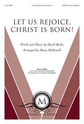 Let Us Rejoice, Christ is Born! - Bailes/McDonald - SATB