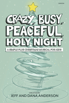 Brentwood Benson - Crazy, Busy, Peaceful, Holy Night! (Musical) - Anderson/Anderson - Choral Book