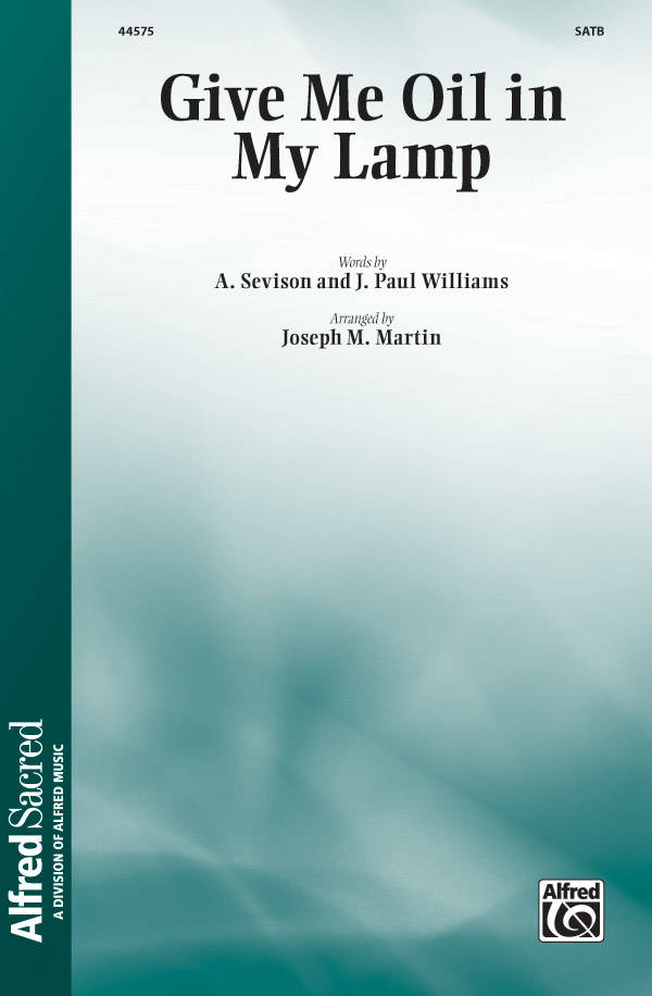 Give Me Oil In My Lamp - Sevison/Williams/Martin - SATB
