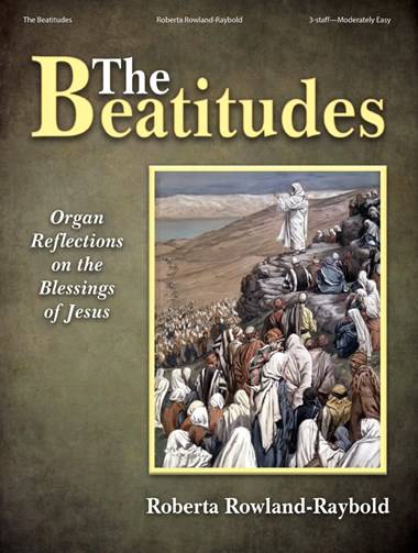 The Beatitudes: Organ Reflections on the Blessings of Jesus - Rowland-Raybold - Organ - Book