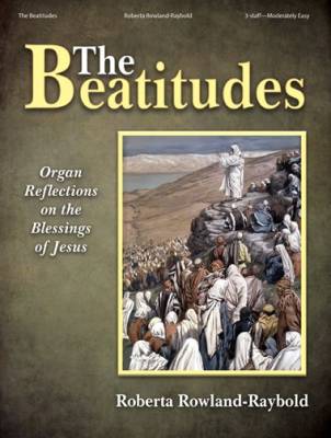 The Lorenz Corporation - The Beatitudes: Organ Reflections on the Blessings of Jesus - Rowland-Raybold - Organ - Book