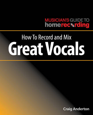 How to Record and Mix Great Vocals - Anderton - Book