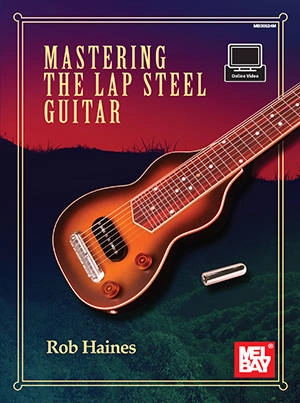 Mastering the Lap Steel Guitar - Haines - Book/Video Online