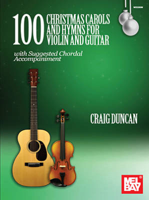 Mel Bay - 100 Christmas Carols and Hymns for Violin and Guitar - Duncan - Book