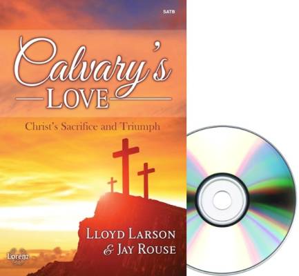 Calvary\'s Love - Larson/Rouse - SATB - Book/CD