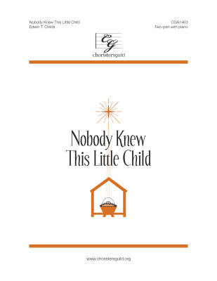 Choristers Guild - Nobody Knew This Little Child - Dickinson/Childs - 2pt