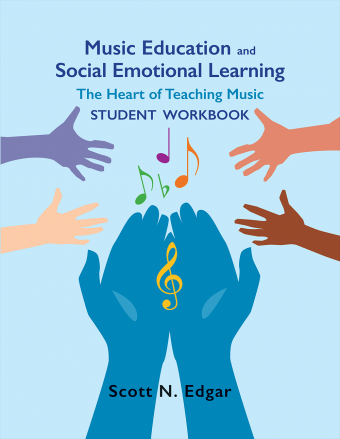 Music Education and Social Emotional Learning: The Heart of Teaching Music - Edgar - Student Workbook