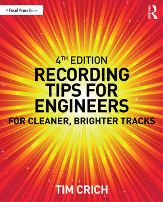 Recording Tips for Engineers  For Cleaner, Brighter Tracks (4th Edition) - Crich - Book
