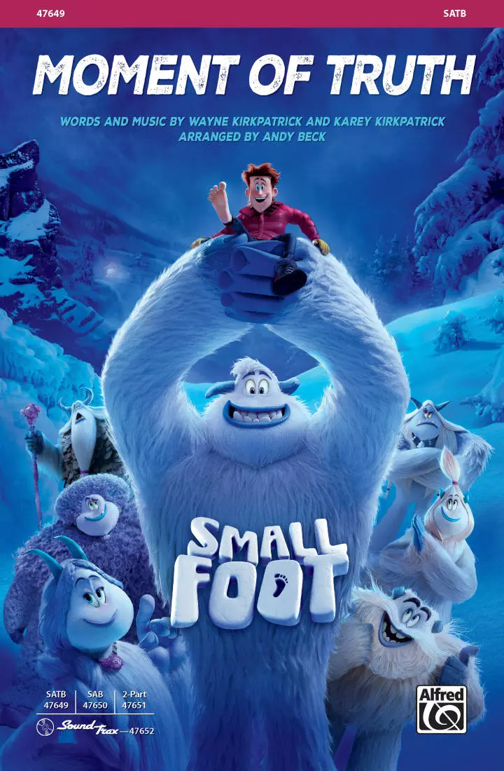 Moment of Truth  (from the movie Smallfoot) - Kirkpatrick /Kirkpatrick /Beck - SATB