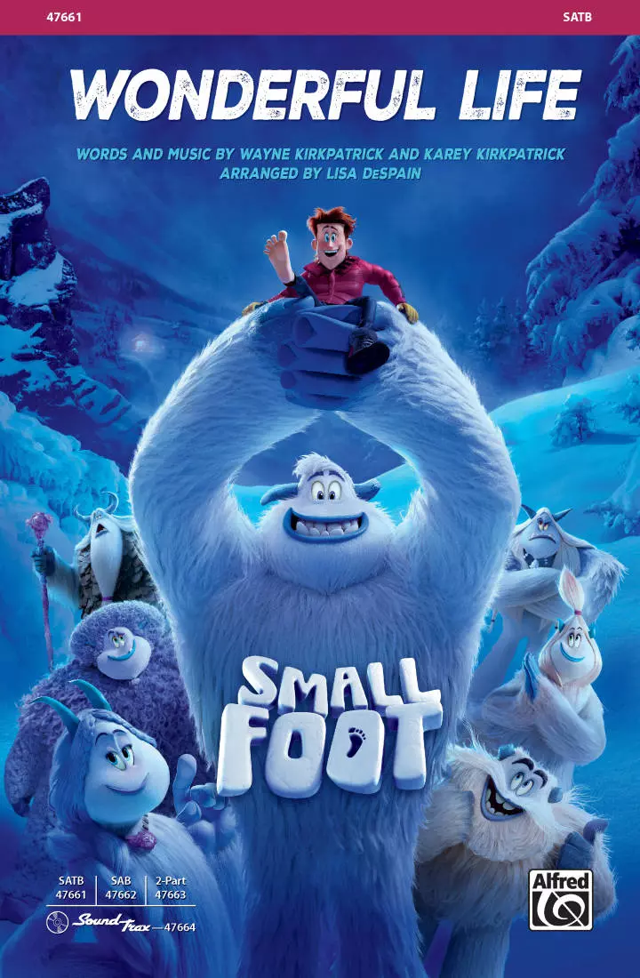 Wonderful Life  (from the movie Smallfoot) - Kirkpatrick /Kirkpatrick /DeSpain - SATB
